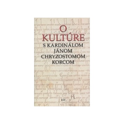O kultúre s kardinálom Jánom Chryzostomom Korcom