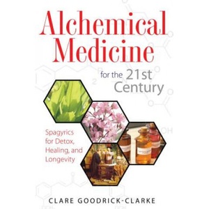 Alchemical Medicine for the 21st Century | Clare Goodrick-Clarke (ISBN: 9781594773198)