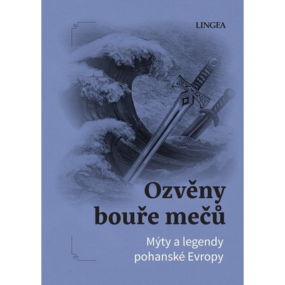 Ozvěny bouře mečů: Mýty a legendy pohanské Evropy