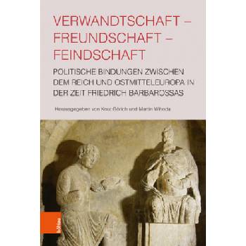 Verwandtschaft - Freundschaft - Feindschaft | Knut Görich, Martin Wihoda