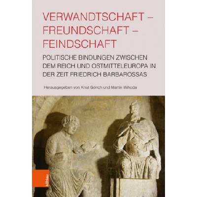 Verwandtschaft - Freundschaft - Feindschaft | Knut Görich, Martin Wihoda