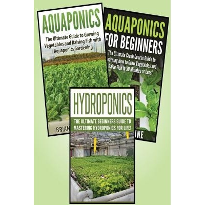 Gardening for Beginners: 3 in 1 Crash Course: Book 1: Aquaponics + Book 2: Hydroponics + Book 3: Aquaponics for Beginners Parson SarahPaperback