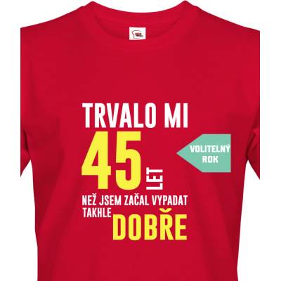 !!!! Tričko Trvalo 50 let než jsem začal vypadat takhle dobře červená