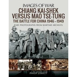 Chiang Kai-Shek versus Tse-Tung | Philip Jowett (ISBN: 9781473874848)