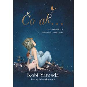 Čo ak. . . | Kobi Yamada (ISBN: 9788022211345)
