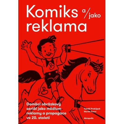 Komiks a/jako reklama - Domácí obrázkový seriál jako médium reklamy a propagace ve 20. sto