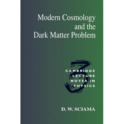 Modern Cosmology and the Dark Matter Problem | D. W Sciama