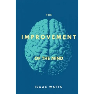 The Improvement of the Mind | Isaac Watts (ISBN: 9781396317361)
