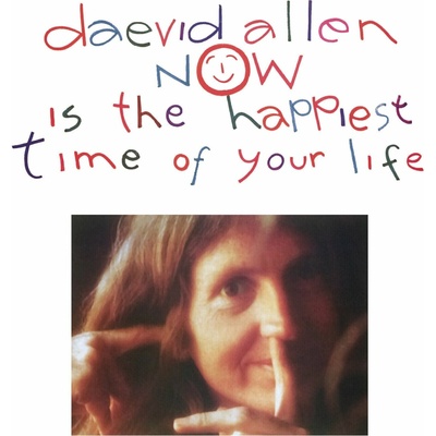 Daevid Allen - Now Is The Happiest Time Of Your Life LP