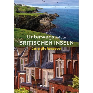KUNTH Unterwegs auf den Britischen Inseln | KUNTH Verlag (ISBN: 9783969651766)
