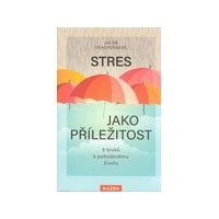 Stres jako příležitost - 9 kroků k pohodovému životu - Jacob Drachenberg