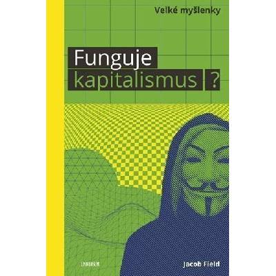 Funguje kapitalismus? - Jacob Field