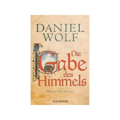Die Gabe des Himmels Daniel Wolf