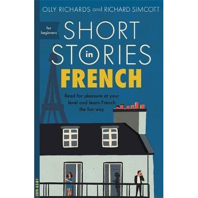 Short Stories in French for Beginners - Olly Richards