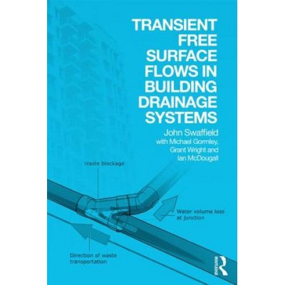 Transient Free Surface Flows in Building Drainage Systems | John A. Swaffield