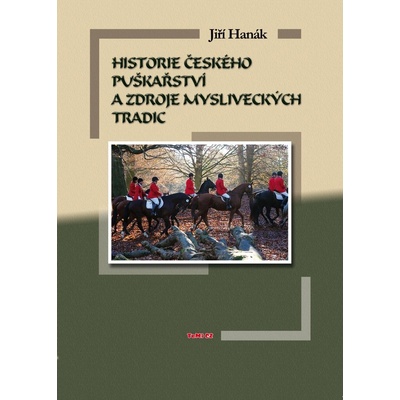 Historie českého puškařství a zdroje mysliveckých tradic