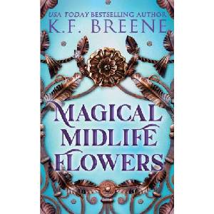Magical Midlife Flowers | K. F. Breene (ISBN: 9781955757751)