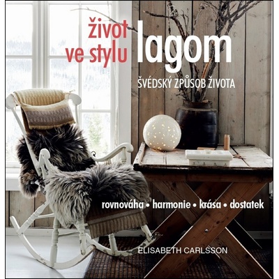 Život ve stylu LAGOM - Švédský způsob života - Elisabeth Carlsson