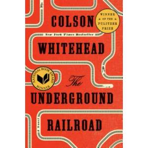 Underground Railroad (Pulitzer Prize Winner) (National Book Award Winner) (Oprah's Book Club) | Colson Whitehead (2016)