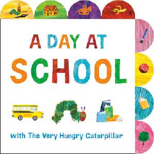 A Day at School with the Very Hungry Caterpillar: A Tabbed Board Book | Eric Carle (ISBN: 9780593659113)