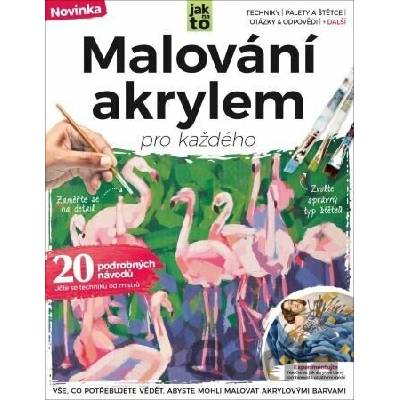Malování akrylem pro každého Vše co potřebujete vědět abyste mohli tvořit akrylovými barvami