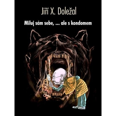 Miluj sám sebe, ale s kondomem - Jiří X. Doležal