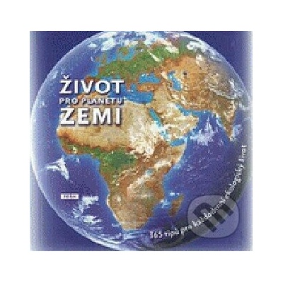 Život pro planetu Zemi - Noëlle Saugout, Daniel Ichbiah