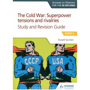 Access to History for the IB Diploma: The Cold War: Superpower tensions and rivalries (20th century) Study and Revision Guide: Paper 2 | Russell Quinlan (ISBN: 9781510432383)