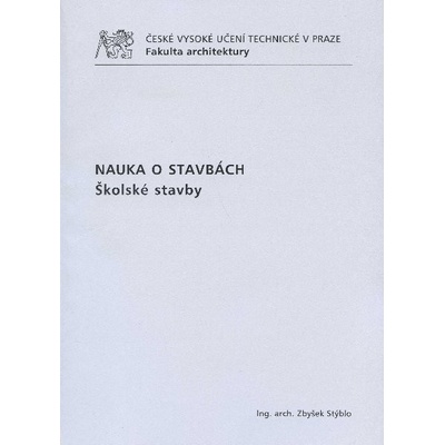 Zbyšek Stýblo Nauka o stavbách: školské stavby