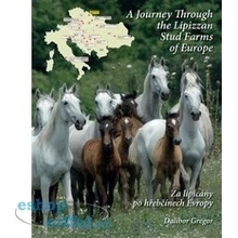 Za lipicány po hřebčínech Evropy / A Journey Through the Lipizzan Stud Farms of Europe - Dalibor Gregor