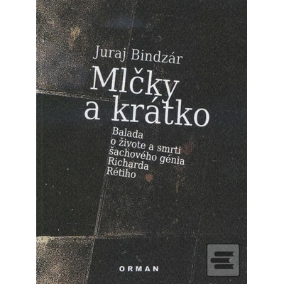 Mlčky a krátko Juraj Bindzár