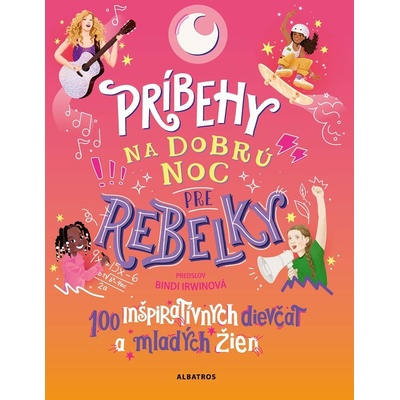 Príbehy na dobrú noc pre rebelky: 100 inšpiratívnych dievčat a mladých žien