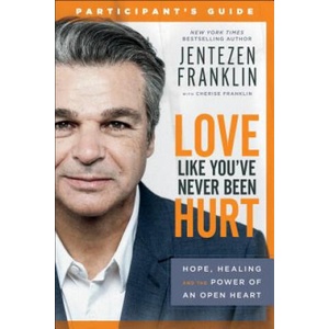 Love Like You`ve Never Been Hurt Participant`s G - Hope, Healing and the Power of an Open Heart (ISBN: 9780800799090)