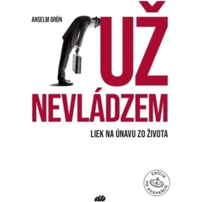 Už nevládzem - Anselm Grün