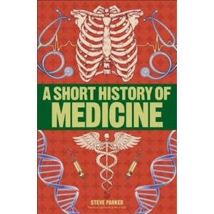 A Short History of Medicine | Steve Parker (2019)
