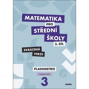 Matematika pro střední školy 3.díl Zkrácená verze - RNDr. Dana Gazárková, RNDr. Stanislava Melicharová, Mgr. René Vokřínek