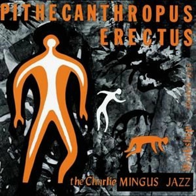 Charles Mingus - PITHECANTHROPUS ERECTUS CD