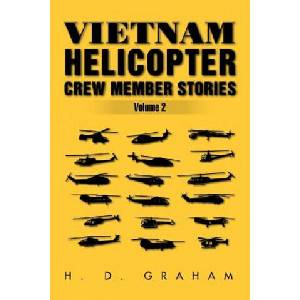 Vietnam Helicopter Crew Member Stories Volume II | H D Graham (ISBN: 9781479763412)