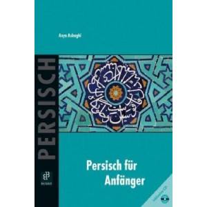 Persisch für Anfänger, m. Audio-CD | Asya Asbaghi, Hans-Michael Haußig (ISBN: 9783875485172)