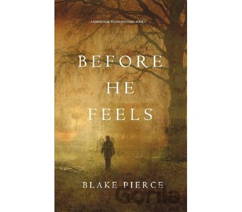 Before He Feels - Blake Pierce