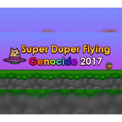 Super Duper Flying Genocide 2017