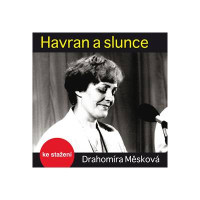 Radioservis Drahomíra Měsková: Havran a slunce MP3 download – Hledejceny.cz