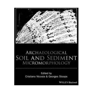 Archaeological Soil and Sediment Micromorphology | Cristiano Nicosia, Georges R. Stoops (ISBN: 9781118941058)
