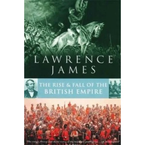 Rise And Fall Of The British Empire | Lawrence James (1995)