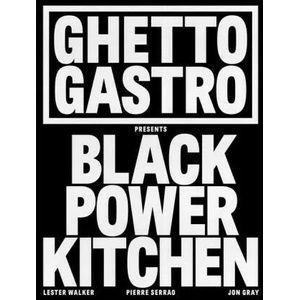 Ghetto Gastro Presents Black Power Kitchen | Pierre Serrao, Lester Walker (ISBN: 9781648290169)