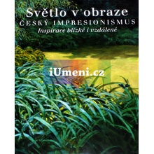 Světlo v obraze. Český impresionismus | Ivan Exner, Michael Zachař