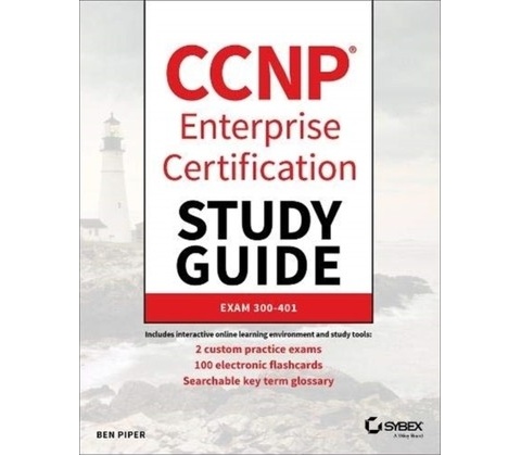 CCNP Enterprise Certification Study Guide: Implementing and Operating Cisco Enterprise Network Core Technologies