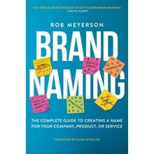 Brand Naming: The Complete Guide to Creating a Name for Your Company, Product, or Service Meyerson RobPaperback