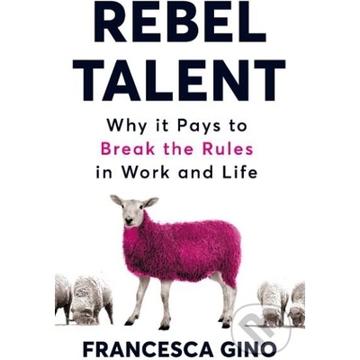 Rebel Talent - Why it Pays to Break the Rules at Work and in Life Gino FrancescaPaperback / softback