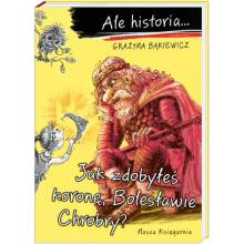 Ale historia… Jak zdobyłeś koronę, Bolesławie Chrobry?
